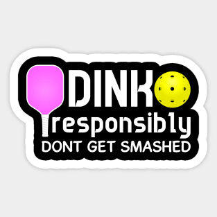 Dink Responsibly Funny Pickleball Sticker